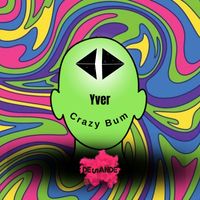 YVER - Crazy Bum