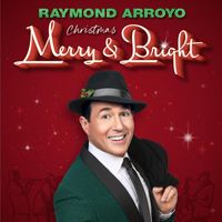 Raymond Arroyo - Christmas Merry and Bright