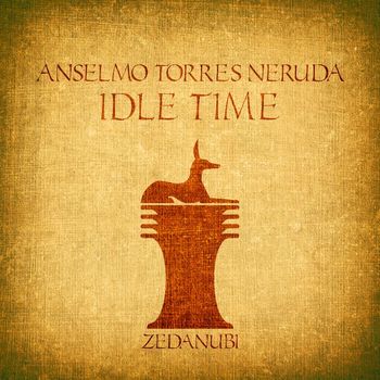 Anselmo Torres Neruda - Idle Time