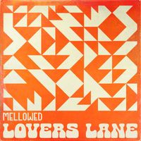 Mellowed - Lovers Lane