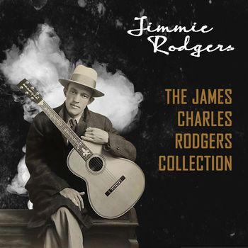 Jimmie Rodgers - The James Charles Rodgers Collection
