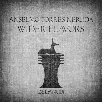 Anselmo Torres Neruda - Wider Flavors
