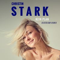 Christin Stark - Kein Plan (Silverjam Remix)
