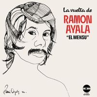 Ramón Ayala El Mensú - La vuelta de Ramón Ayala "El Mensú" (1976 - Remasterizado)