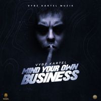 Vybz Kartel - Mind Your Own Business (Explicit)