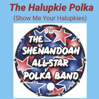 The Shenandoah All-Star Polka Band - The Halupkie Polka