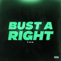 Ten - Bust A Right (Explicit)