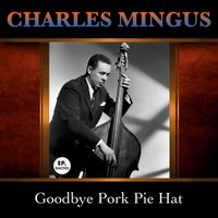 Charles Mingus - Goodbye Pork Pie Hat (Remastered)