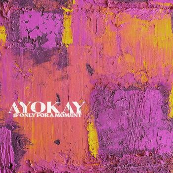 Ayokay - If Only For A Moment - EP