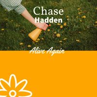 chase Hadden - Alive again