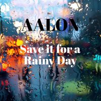 Aalon - Save it For a Rainy Day