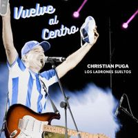 Christian Puga & Los Ladrones Sueltos - Vuelve al Centro