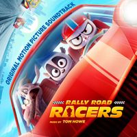 Tom Howe - Rally Road Racers (Original Motion Picture Soundtrack)