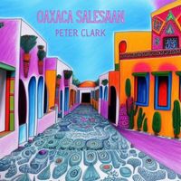 Peter Clark - Oaxaca Salesman