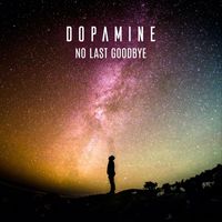 Dopamine - No Last Goodbye