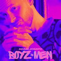 Adam Joseph - Boyz to Men (Explicit)