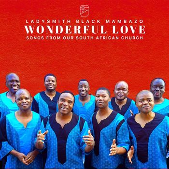 Ladysmith Black Mambazo - Wonderful Love (Live)