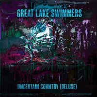 Great Lake Swimmers - Uncertain Country (Deluxe)