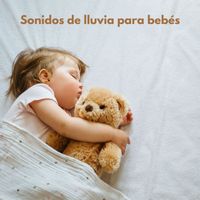 Dormir Profundamente - Sonidos de Lluvia para Bebés