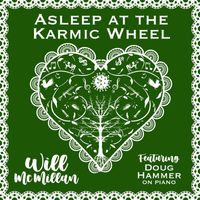 Will McMillan - Asleep at the Karmic Wheel (feat. Doug Hammer)