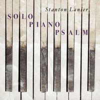 Stanton Lanier - Solo Piano Psalm