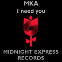 MKA - I need you