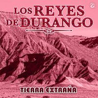 Los Reyes De Durango - Tierra Extraña