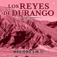 Los Reyes De Durango - Navidad Sin Ti