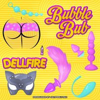 DELLFIRE - bubble bub (Explicit)