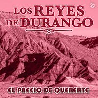 Los Reyes De Durango - El Precio De Quererte