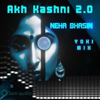 Neha Bhasin - Akh Kashni 2.0 (Yoki Mix)
