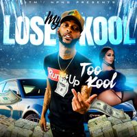 TOO KOOL - Lose My Kool (Explicit)