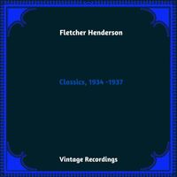 Fletcher Henderson - Classics, 1934 -1937 (Hq Remastered 2023)