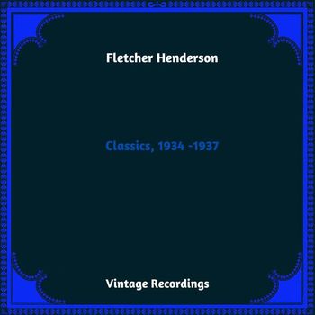 Fletcher Henderson - Classics, 1934 -1937 (Hq Remastered 2023)