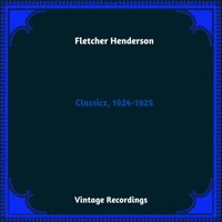 Fletcher Henderson - Classics, 1924-1925 (Hq Remastered 2023)