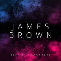 James Brown - Don't Let It Happen To Me