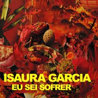 Isaura Garcia - Eu Sei Sofrer