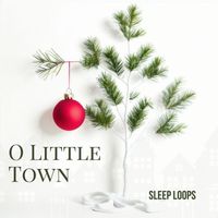 Sleep Loops - O Little Town