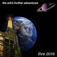 The Orb - Further Adventures (Live 2016)