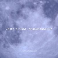 Dole & KOM - Moondancer