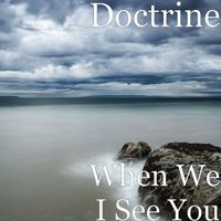 Doctrine - When We I See You