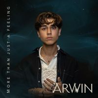Arwin - More Than Just A Feeling