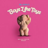 Blanka - Boys Like Toys (Bruno Pietri Remix)
