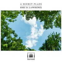 Eric D. Lawrence - A Secret Place