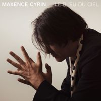 Maxence Cyrin - Le Bleu du Ciel