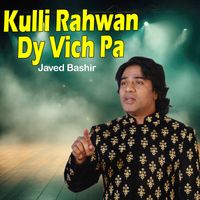 Javed Bashir - Kulli Rahwan Dy Vich Pa