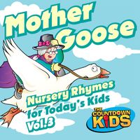 The Countdown Kids - Mother Goose Nursery Rhymes for Today's Kids, Vol. 3