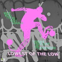 Lowest of the Low - Hey Kid (You Got Soul!) / Today, Tonight and Tomorrow