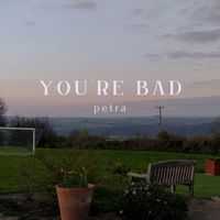 Petra - You're Bad (Explicit)