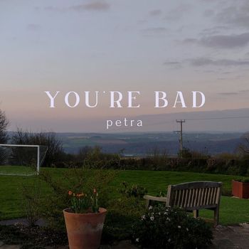 Petra - You're Bad (Explicit)